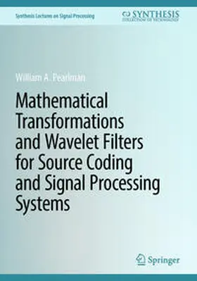 Pearlman |  Mathematical Transformations and Wavelet Filters for Source Coding and Signal Processing Systems | eBook | Sack Fachmedien