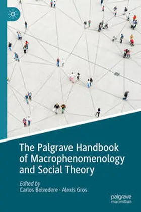 Belvedere / Gros |  The Palgrave Handbook of Macrophenomenology and Social Theory | Buch |  Sack Fachmedien