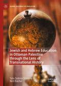 Raichel / Tadmor-Shimony |  Jewish and Hebrew Education in Ottoman Palestine through the Lens of Transnational History | Buch |  Sack Fachmedien