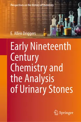 Driggers | Early Nineteenth Century Chemistry and the Analysis of Urinary Stones | Buch | 978-3-031-34972-0 | sack.de