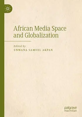 Akpan | African Media Space and Globalization | Buch | 978-3-031-35059-7 | www.sack.de