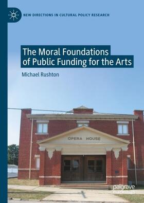 Rushton |  The Moral Foundations of Public Funding for the Arts | Buch |  Sack Fachmedien