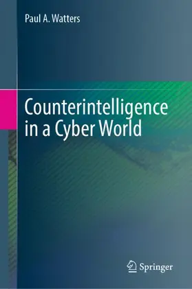 Watters |  Counterintelligence in a Cyber World | Buch |  Sack Fachmedien