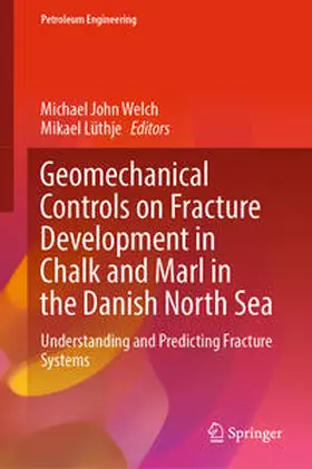 Welch / Lüthje |  Geomechanical Controls on Fracture Development in Chalk and Marl in the Danish North Sea | eBook | Sack Fachmedien