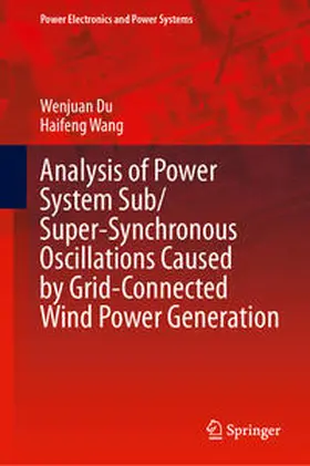 Wang / Du |  Analysis of Power System Sub/Super-Synchronous Oscillations Caused by Grid-Connected Wind Power Generation | Buch |  Sack Fachmedien