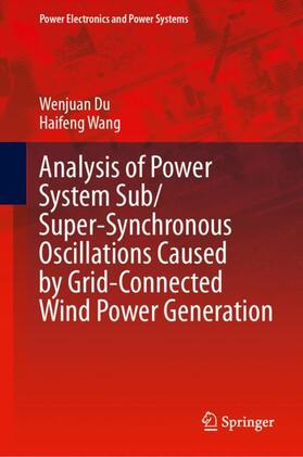 Wang / Du | Analysis of Power System Sub/Super-Synchronous Oscillations Caused by Grid-Connected Wind Power Generation | Buch | 978-3-031-35342-0 | sack.de