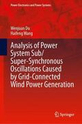 Wang / Du |  Analysis of Power System Sub/Super-Synchronous Oscillations Caused by Grid-Connected Wind Power Generation | Buch |  Sack Fachmedien