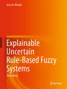 Mendel | Explainable Uncertain Rule-Based Fuzzy Systems | E-Book | www.sack.de