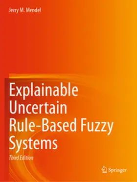Mendel |  Explainable Uncertain Rule-Based Fuzzy Systems | Buch |  Sack Fachmedien