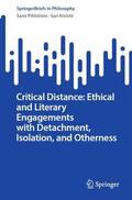 Kivistö / Pihlström |  Critical Distance: Ethical and Literary Engagements with Detachment, Isolation, and Otherness | Buch |  Sack Fachmedien