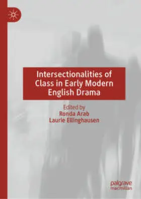 Arab / Ellinghausen |  Intersectionalities of Class in Early Modern English Drama | Buch |  Sack Fachmedien
