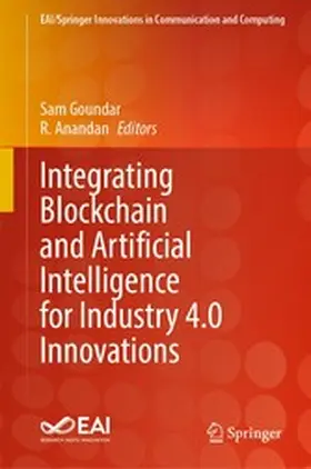 Goundar / Anandan |  Integrating Blockchain and Artificial Intelligence for Industry 4.0 Innovations | eBook | Sack Fachmedien