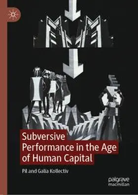 Kollectiv |  Subversive Performance in the Age of Human Capital | Buch |  Sack Fachmedien