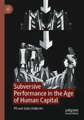 Kollectiv |  Subversive Performance in the Age of Human Capital | Buch |  Sack Fachmedien