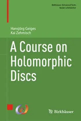 Geiges / Zehmisch | A Course on Holomorphic Discs | E-Book | www.sack.de