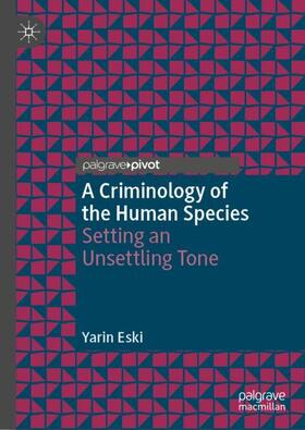 Eski | A Criminology of the Human Species | Buch | 978-3-031-36091-6 | sack.de