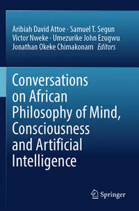 Attoe / Temitope / Chimakonam |  Conversations on African Philosophy of Mind, Consciousness and Artificial Intelligence | Buch |  Sack Fachmedien