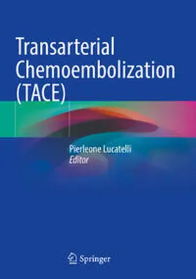 Lucatelli |  Transarterial Chemoembolization (TACE) | Buch |  Sack Fachmedien
