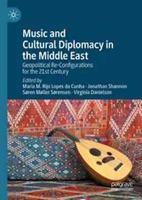 Rijo Lopes da Cunha / Shannon / Møller Sørensen |  Music and Cultural Diplomacy in the Middle East | eBook | Sack Fachmedien