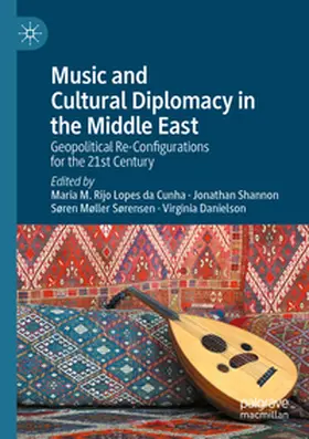 Rijo Lopes da Cunha / Shannon / Møller Sørensen |  Music and Cultural Diplomacy in the Middle East | Buch |  Sack Fachmedien