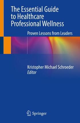 Schroeder |  The Essential Guide to Healthcare Professional Wellness | Buch |  Sack Fachmedien