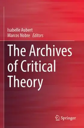 Aubert / Nobre | The Archives of Critical Theory | Buch | 978-3-031-36587-4 | www.sack.de