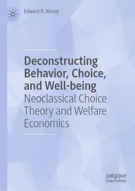 Morey |  Deconstructing Behavior, Choice, and Well-being | Buch |  Sack Fachmedien