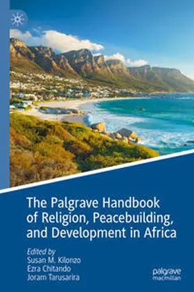 Kilonzo / Chitando / Tarusarira |  The Palgrave Handbook of Religion, Peacebuilding, and Development in Africa | eBook | Sack Fachmedien