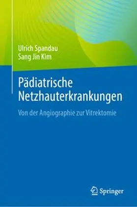 Spandau / Kim |  Pädiatrische Netzhauterkrankungen | Buch |  Sack Fachmedien