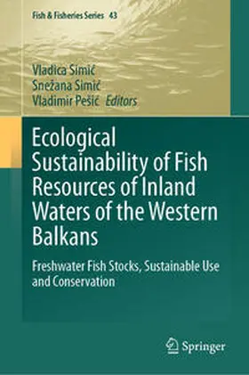 Simic / Simic / Pešic |  Ecological Sustainability of Fish Resources of Inland Waters of the Western Balkans | Buch |  Sack Fachmedien
