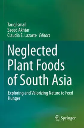 Ismail / Akhtar / Lazarte |  Neglected Plant Foods Of South Asia | Buch |  Sack Fachmedien