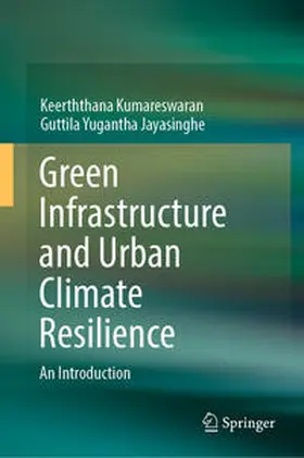 Kumareswaran / Jayasinghe |  Green Infrastructure and Urban Climate Resilience | Buch |  Sack Fachmedien