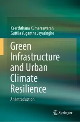 Kumareswaran / Jayasinghe | Green Infrastructure and Urban Climate Resilience | E-Book | www.sack.de