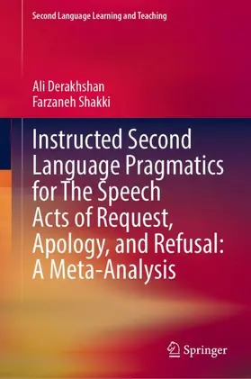 Shakki / Derakhshan |  Instructed Second Language Pragmatics for The Speech Acts of Request, Apology, and Refusal: A Meta-Analysis | Buch |  Sack Fachmedien
