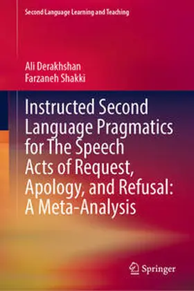 Derakhshan / Shakki |  Instructed Second Language Pragmatics for The Speech Acts of Request, Apology, and Refusal: A Meta-Analysis | eBook | Sack Fachmedien
