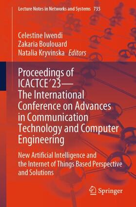 Iwendi / Kryvinska / Boulouard | Proceedings of ICACTCE'23 ¿ The International Conference on Advances in Communication Technology and Computer Engineering | Buch | 978-3-031-37163-9 | sack.de