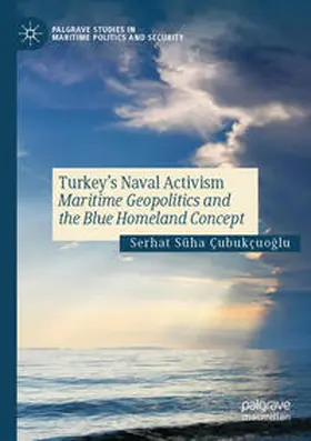 Çubukçuoglu / Çubukçuoglu |  Turkey's Naval Activism | Buch |  Sack Fachmedien