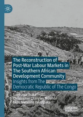 Inaka / Nshimbi / Tshimpaka |  The Reconstruction of Post-War Labour Markets in The Southern African Development Community | Buch |  Sack Fachmedien