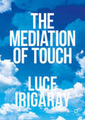Irigaray |  The Mediation of Touch | eBook | Sack Fachmedien