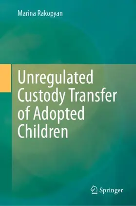 Rakopyan | Unregulated Custody Transfer of Adopted Children | Buch | 978-3-031-37525-5 | sack.de