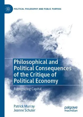 Schuler / Murray |  Philosophical and Political Consequences of the Critique of Political Economy | Buch |  Sack Fachmedien