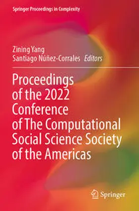 Núñez-Corrales / Yang |  Proceedings of the 2022 Conference of The Computational Social Science Society of the Americas | Buch |  Sack Fachmedien