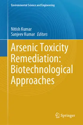 Kumar |  Arsenic Toxicity Remediation: Biotechnological Approaches | Buch |  Sack Fachmedien