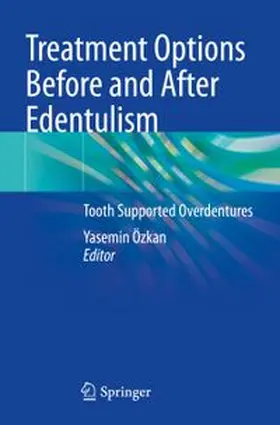 Özkan | Treatment Options Before and After Edentulism | Buch | 978-3-031-37584-2 | www.sack.de