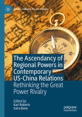 Roberts / Bano |  The Ascendancy of Regional Powers in Contemporary US-China Relations | Buch |  Sack Fachmedien