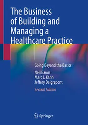 Baum / Kahn / Daigrepont | The Business of Building and Managing a Healthcare Practice | Buch | 978-3-031-37622-1 | www.sack.de