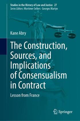 Abry | The Construction, Sources, and Implications of Consensualism in Contract | Buch | 978-3-031-37640-5 | sack.de