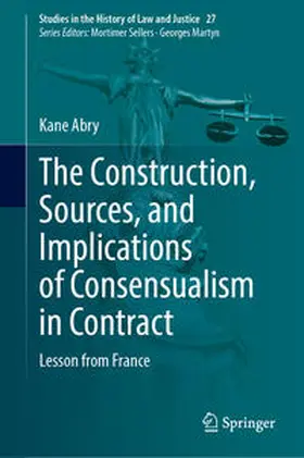Abry | The Construction, Sources, and Implications of Consensualism in Contract | E-Book | sack.de