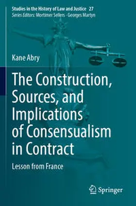 Abry |  The Construction, Sources, and Implications of Consensualism in Contract | Buch |  Sack Fachmedien