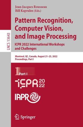 Kapralos / Rousseau | Pattern Recognition, Computer Vision, and Image Processing. ICPR 2022 International Workshops and Challenges | Buch | 978-3-031-37659-7 | sack.de